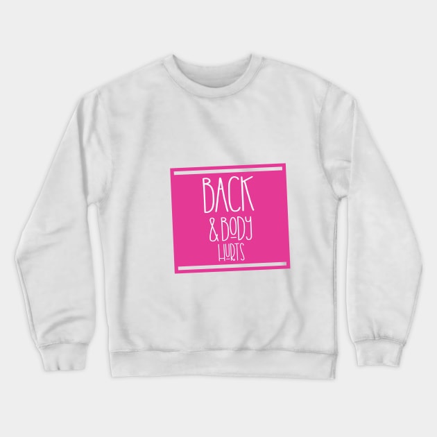 back and body hurts Crewneck Sweatshirt by Mographic997